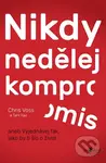 Nikdy nedělej kompromis (Aneb vyjednávej tak, jako by ti šlo o život) - kniha z kategorie Psychologie