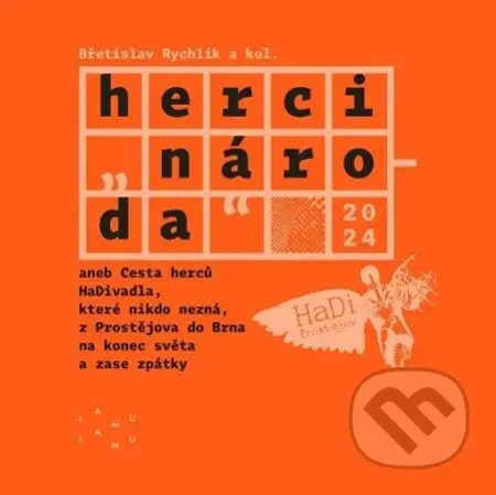 Herci „národa“ (aneb cesta herců HaDivadla, které nikdo nezná, z Prostějova do Brna na konec světa a zase zpátky) - kniha z kategorie Film