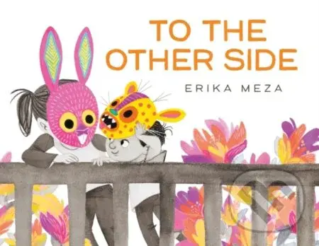 To The Other Side (A powerful, award-winning story of two refugees searching for safety) - kniha z kategorie Pro děti