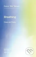 Breathing: Chaos and Poetry - "Bifo" Franco Berardi - kniha z kategorie Humanitní a společenské vědy