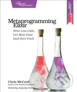 Metaprogramming Elixir - Chris McCord,Metaprogramming Elixir - Chris McCord
