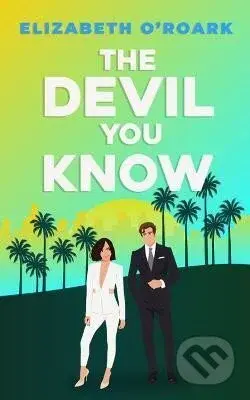 The Devil You Know: A spicy office rivals romance that will make you laugh out loud!