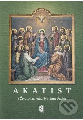 Akatist k Životodarnému Svätému Duchu - kniha z kategorie Křesťanství