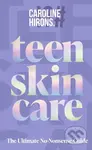 Teen Skincare (The Ultimate No Nonsense Guide) - Caroline Hirons - kniha z kategorie Zdraví a životní styl