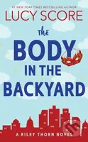 The Body in the Backyard (A Riley Thorn Novel) - Lucy Score - kniha z kategorie Thrillery