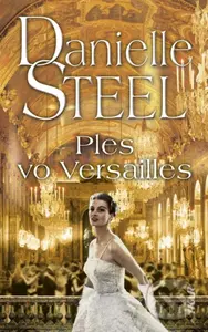 Ples vo Versailles - Danielle Steel - kniha z kategorie Romantika