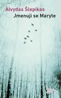 Jmenuji se Maryte - Šlepikas Alvydas