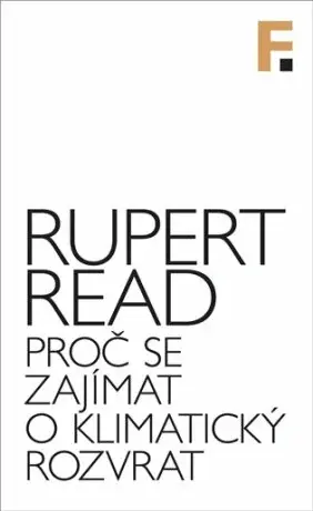 Proč se zajímat o klimatický rozvrat - Rupert Read