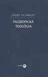 Filozofická teológia - Josef Schmidt