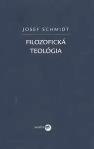 Filozofická teológia - Josef Schmidt
