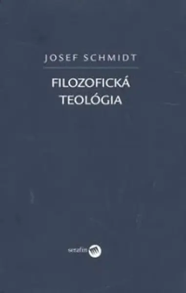 Filozofická teológia - Josef Schmidt