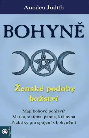 Bohyně - Ženské podoby božství - Anodea Judith