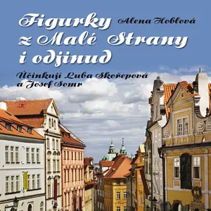 Figurky z Malé Strany i odjinud - Hoblová Alena - audiokniha