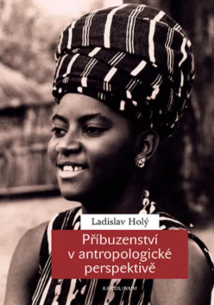 Příbuzenství v antropologické perspektivě - Ladislav Holý - e-kniha
