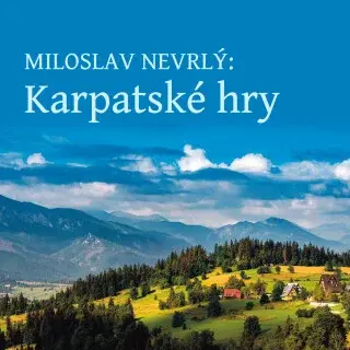 Karpatské hry - Miloslav Nevrlý - audiokniha
