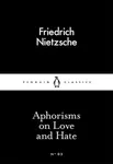 Aphorisms on Love and Hate - Friedrich Nietzsche