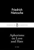 Aphorisms on Love and Hate - Friedrich Nietzsche