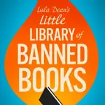 Lula Dean's Little Library of Banned Books - Miller Kirsten