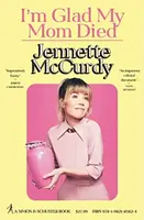 I'm Glad My Mom Died - Jennette McCurdy