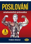 Posilování - Anatomický průvodce - Fréderic Delavier
