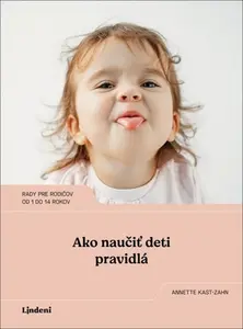 Ako naučiť deti pravidlá - Annette Kast-Zahn