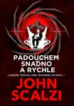 Padouchem snadno a rychle - John Scalzi