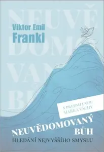 Neuvědomovaný Bůh - Viktor E. Frankl