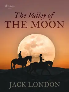 The Valley of the Moon - Jack London