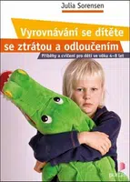 Vyrovnávání se dítěte se ztrátou a odloučením - Julia Sorensen