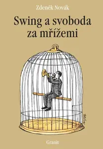 Swing a svoboda za mřížemi - Zdeněk Novák