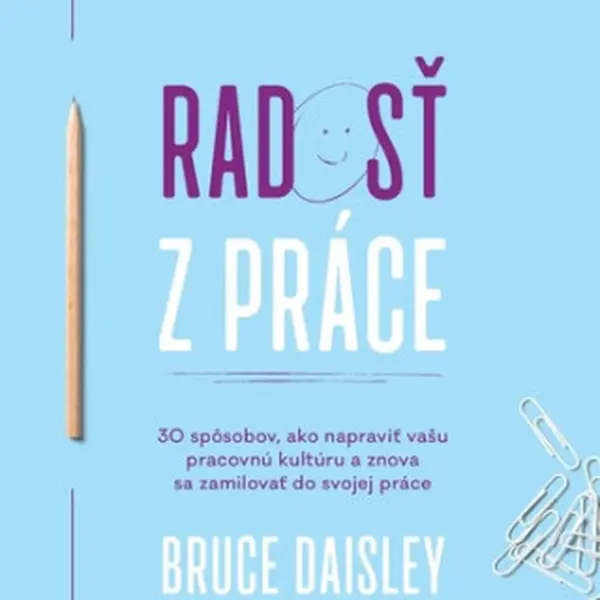 Radosť z práce - Bruce Daisley