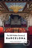 The 500 Hidden Secrets of Barcelona - Mark Cloostermans - kniha z kategorie Historie