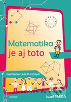 Matematika je aj toto ( pre 8. až 9. ročník ZŠ) (Najmä pre nadaných žiakov) - kniha z kategorie 2. stupeň