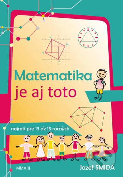 Matematika je aj toto ( pre 8. až 9. ročník ZŠ) (Najmä pre nadaných žiakov) - kniha z kategorie 2. stupeň