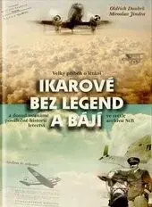Ikarové bez legend a bájí (Velký příběh o létání a dosud neznámé poválečné historii letectví ve světle archivu StB) - kniha z kategorie Historie