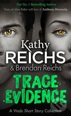 Trace Evidence (A Virals Short Story Collection) - Kathy Reichs, Brendan Reichs - kniha z kategorie Beletrie pro děti