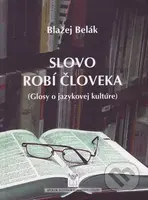 Slovo robí človek ((Glosy o jazykovej kultúre)) - Blažej Belák - kniha z kategorie Eseje, úvahy a glosy