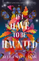 If I Have To Be Haunted - Miranda Sun - kniha z kategorie Fantasy