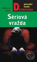 Sériová vražda - Stanislav Češka - kniha z kategorie Detektivky, thrillery a horory