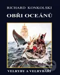 Obři oceánů  - Velryby a velrybáři - Richard Konkolski - kniha z kategorie Cestopisy