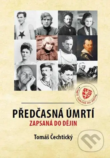Předčasná úmrtí zapsaná v dějinách - Tomáš Čechtický - kniha z kategorie Historie