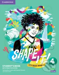 Shape It! 4: Student´s Book with Practice Extra - Daniel Vincent Samantha, Lewis
