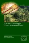 Klimatická ideologie versus ochrana přírody - Jan Sedláček - kniha z kategorie Přírodní vědy a technika