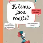 K čemu jsou rodiče? - Sophie Bordet-Petillon, Stephane Clerget - kniha z kategorie Naučné knihy