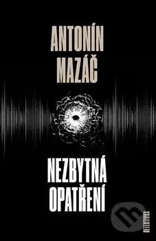 Nezbytná opatření - Antonín Mazáč - kniha z kategorie Detektivky