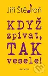 Když zpívat, tak vesele! - Jiří Štědroň - kniha z kategorie Beletrie