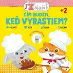 Malý zajačik: čím budem, keď vyrastiem? - kniha z kategorie Naučné knihy