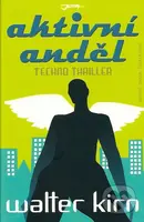 Aktivní anděl (Techno thriller) - Walter Kirn - kniha z kategorie Společenská beletrie