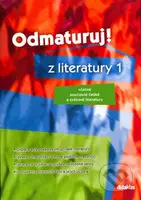 Odmaturuj! z literatury 1 (Včetně současné české a světové literatury) - kniha z kategorie Střední školy