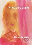 Nikde tu jsem (Bojovka ulicemi nevědomí) - Šimon Koudela - kniha z kategorie Společenská beletrie